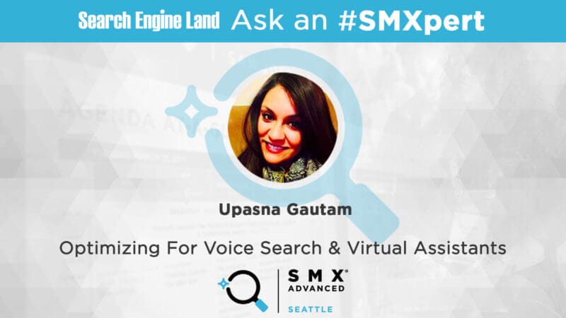 Ask the SMXpert – Optimizing for voice search & virtual assistants